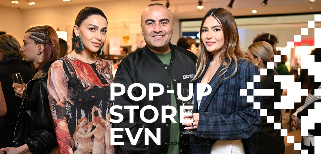 Pop-Up Store EVN. made in Armenia!  Նոր կոնցեպտ Երևան Մոլում